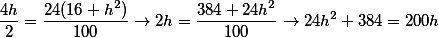 \frac{4h}{2}=\frac{24(16+h^2)}{100} \rightarrow 2h=\frac{384+24h^2}{100} \rightarrow 24h^2+384=200h